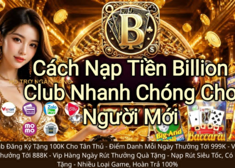 Cách xử lý lỗi nạp tiền Billion Club chưa lên điểm.