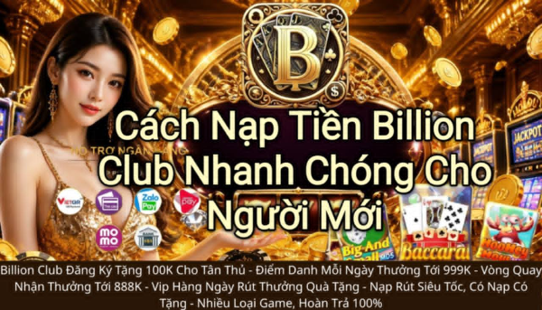 Cách xử lý lỗi nạp tiền Billion Club chưa lên điểm.