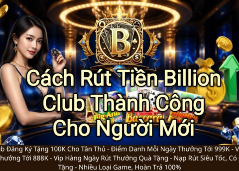 Hướng dẫn xử lý khi rút tiền Billion Club chậm hoặc chưa nhận được.