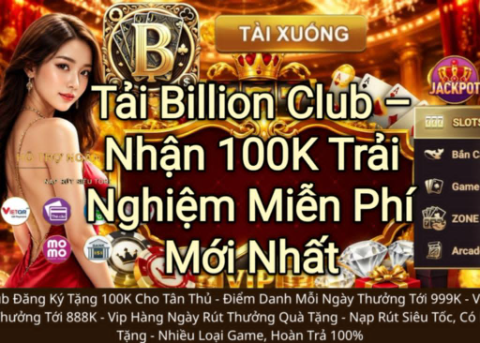 Tải Billion Club nhận 100K miễn phí cho người chơi mới, ưu đãi tân thủ hấp dẫn