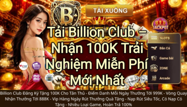 Tải Billion Club nhận 100K miễn phí cho người chơi mới, ưu đãi tân thủ hấp dẫn