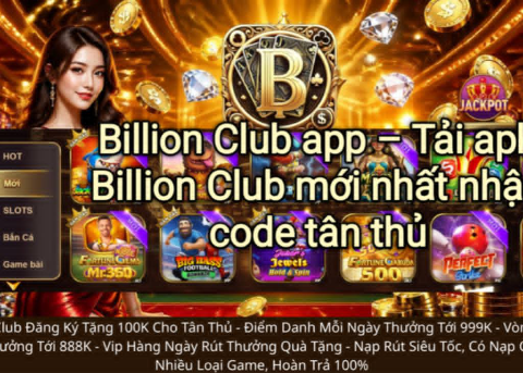 Billion Club app tải APK mới nhất nhận code tân thủ dành cho người chơi mới