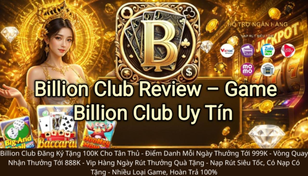 Đánh giá Billion Club 2026 có uy tín hay không.