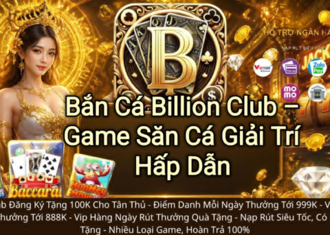 Bắn cá Billion Club, game bắn cá Billion Club, săn cá Billion Club, bắn cá đổi thưởng.
