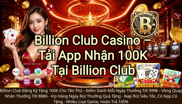 Billion Club Casino - Tải App Nhận 100K Tại Billion Club