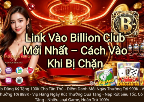 Link vào Billion Club mới nhất, Billion Club bị chặn, truy cập Billion Club 2026, link Billion Club.