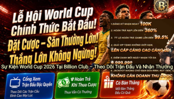 World Cup 2026 Billion Club sự kiện theo dõi trận đấu và nhận thưởng trực tiếp